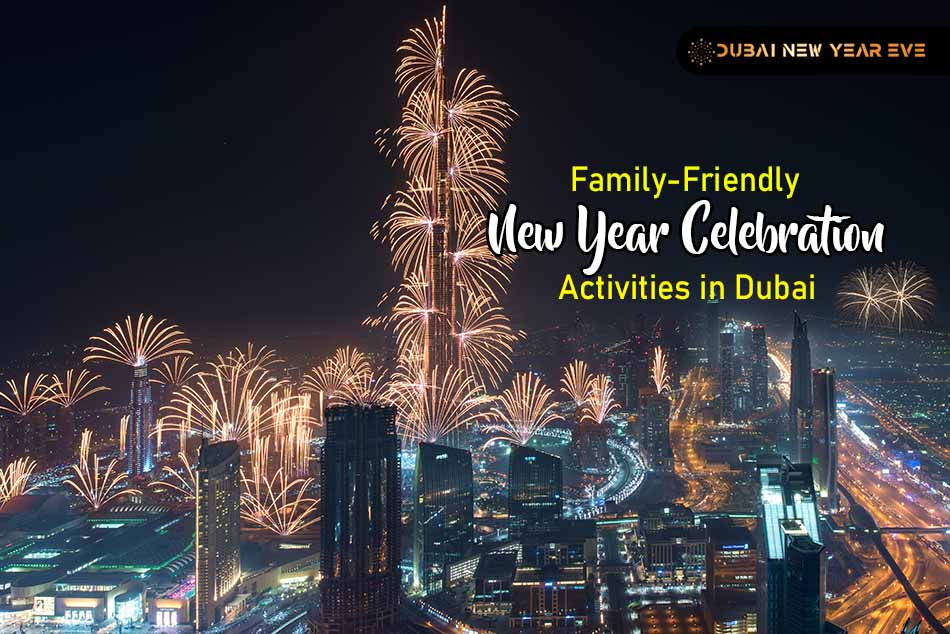 Family-Friendly New Year Celebration Activities in Dubai