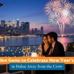 Hidden Gems to Celebrate New Year’s Eve in Dubai Away from the Crowd
