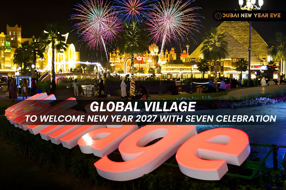 Global Village to Welcome New Year 2027 with Seven Celebrations