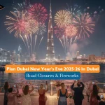 Plan Dubai New Year's Eve 2025-26 in Dubai | Road Closures & Fireworks