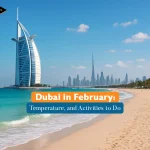 Dubai in February: Temperature, and Activities to Do